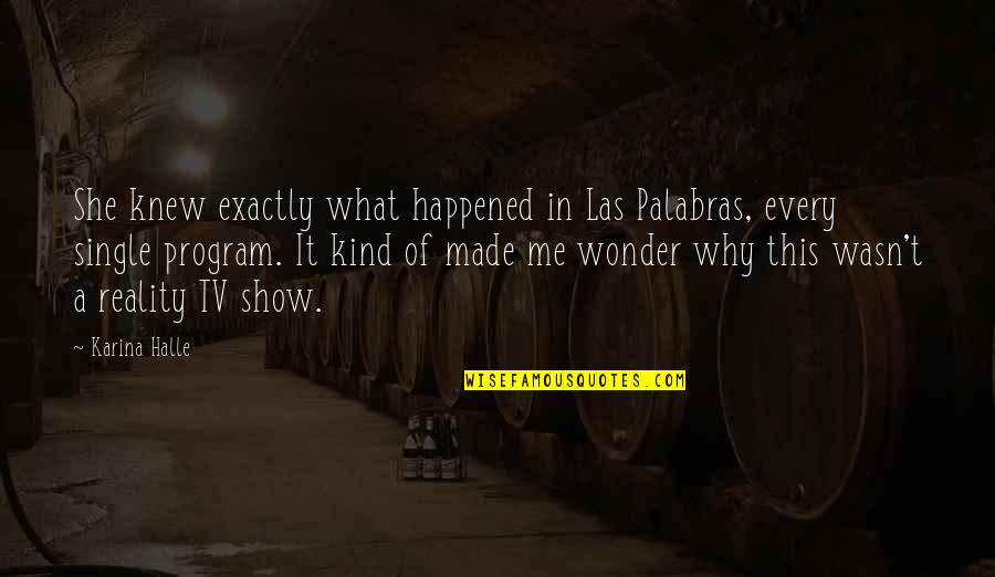 Palabras Quotes By Karina Halle: She knew exactly what happened in Las Palabras,