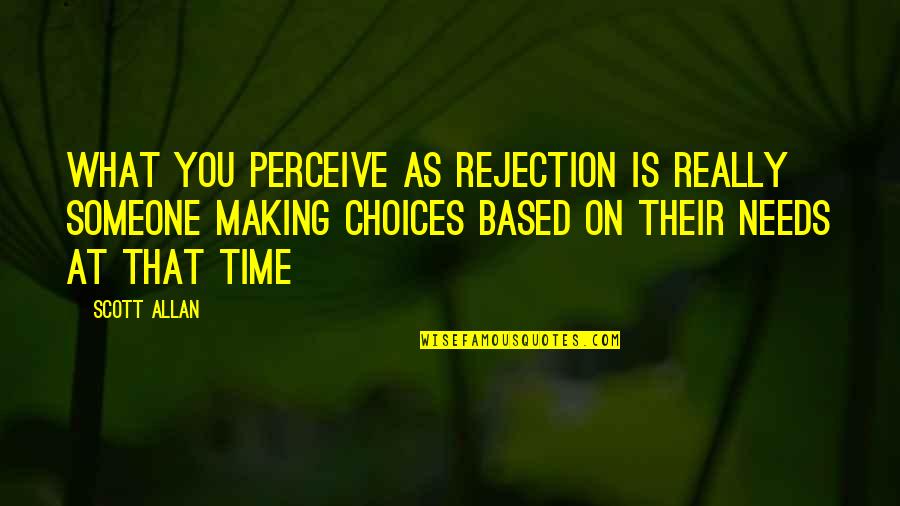 Palabras Quotes By Scott Allan: What you perceive as rejection is really someone