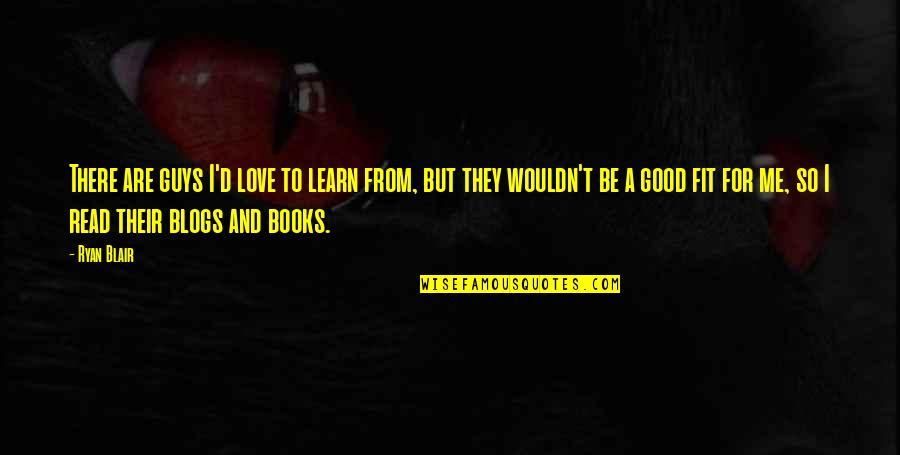 Palabrotas Significado Quotes By Ryan Blair: There are guys I'd love to learn from, Palabrotas Significado Quotes By Ryan Blair: There are guys I'd love to learn from,