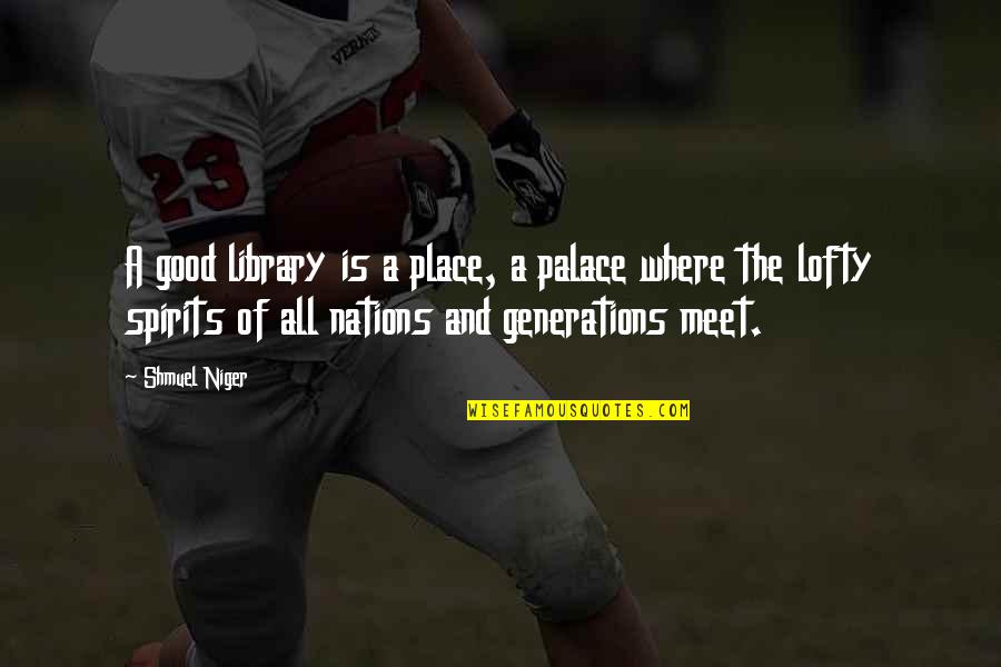 Palace The Quotes By Shmuel Niger: A good library is a place, a palace Palace The Quotes By Shmuel Niger: A good library is a place, a palace