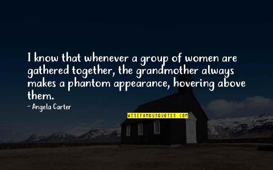 Palaces Cats Quotes By Angela Carter: I know that whenever a group of women