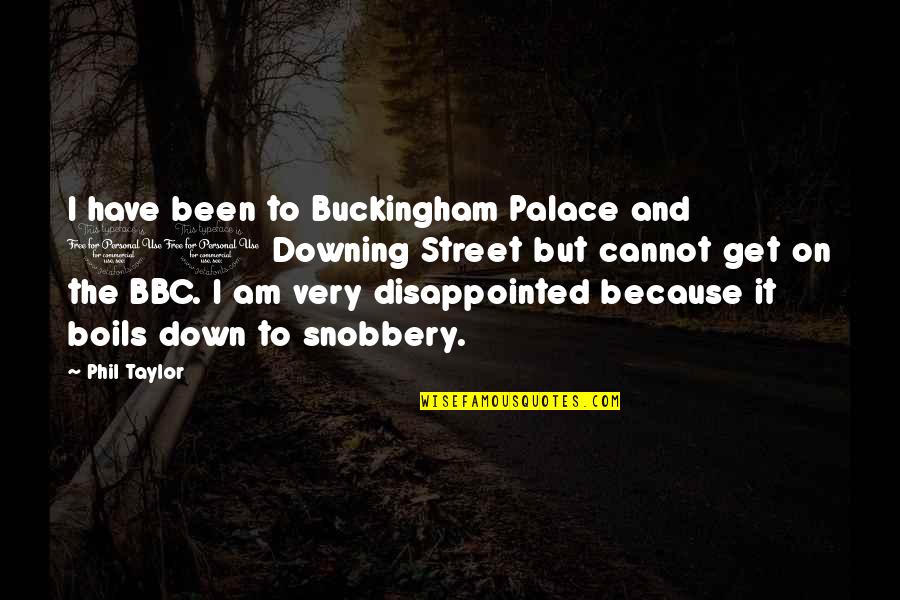 Palaces Quotes By Phil Taylor: I have been to Buckingham Palace and 10