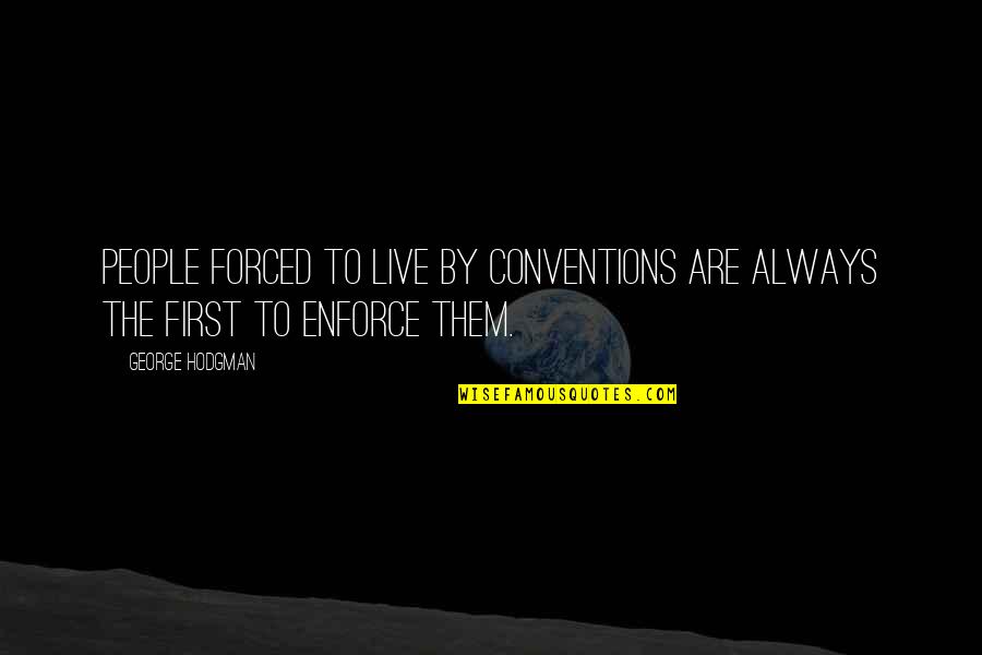Paladar Gaithersburg Quotes By George Hodgman: People forced to live by conventions are always