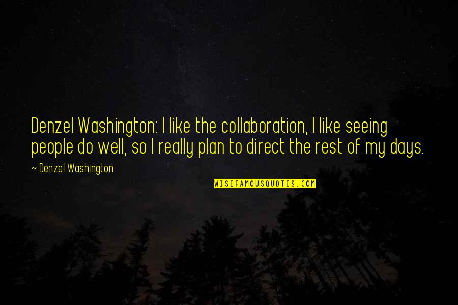 Paladia Quotes By Denzel Washington: Denzel Washington: I like the collaboration, I like