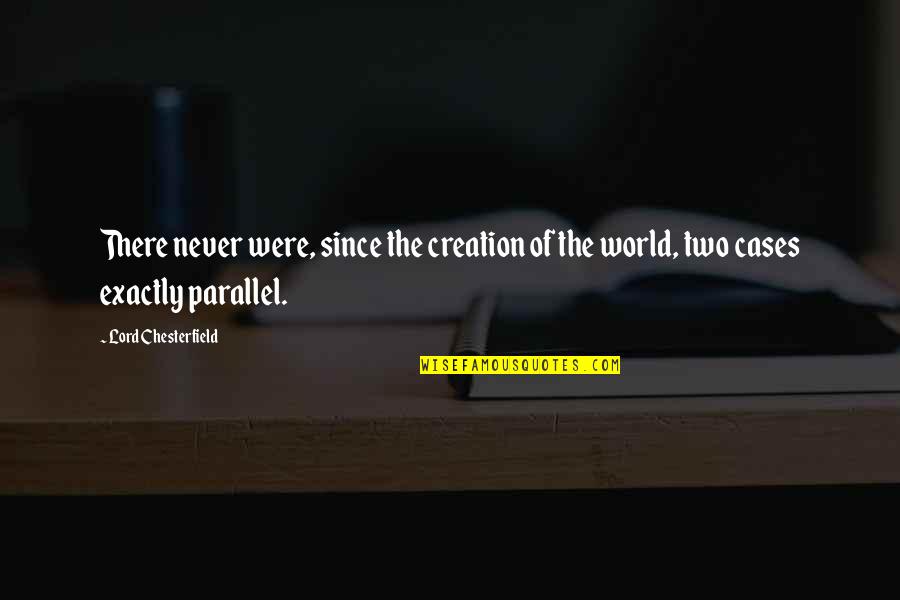 Paladins Characters Quotes By Lord Chesterfield: There never were, since the creation of the Paladins Characters Quotes By Lord Chesterfield: There never were, since the creation of the