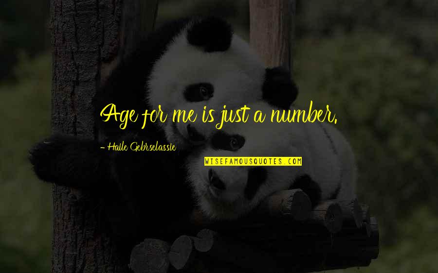 Palaemonidae Quotes By Haile Gebrselassie: Age for me is just a number.