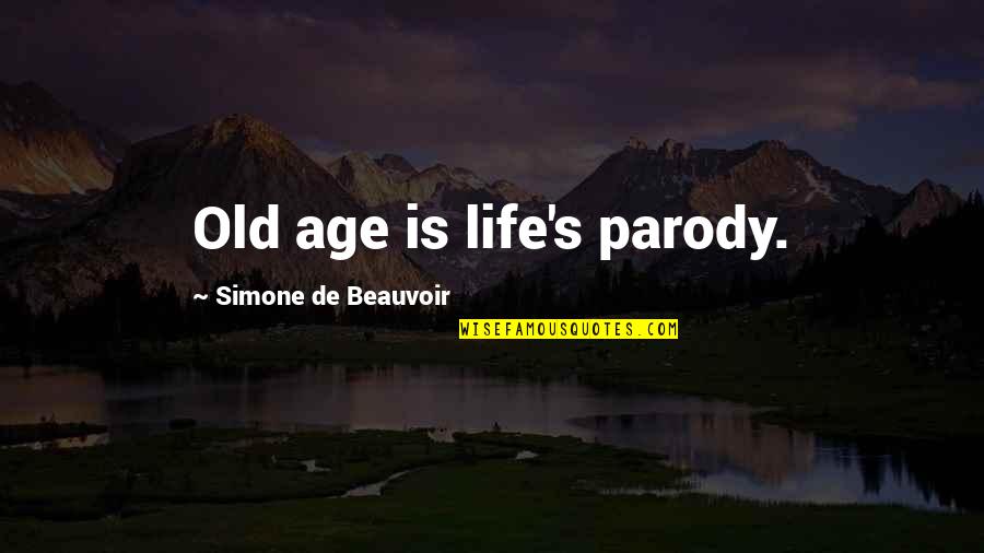 Palaemonius Quotes By Simone De Beauvoir: Old age is life's parody.
