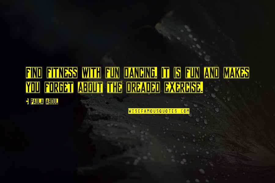 Palaeozoic Quotes By Paula Abdul: Find fitness with fun dancing. It is fun Palaeozoic Quotes By Paula Abdul: Find fitness with fun dancing. It is fun