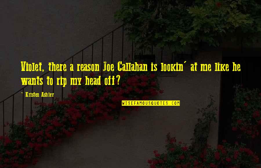 Palaestra Pompeii Quotes By Kristen Ashley: Violet, there a reason Joe Callahan is lookin' Palaestra Pompeii Quotes By Kristen Ashley: Violet, there a reason Joe Callahan is lookin'