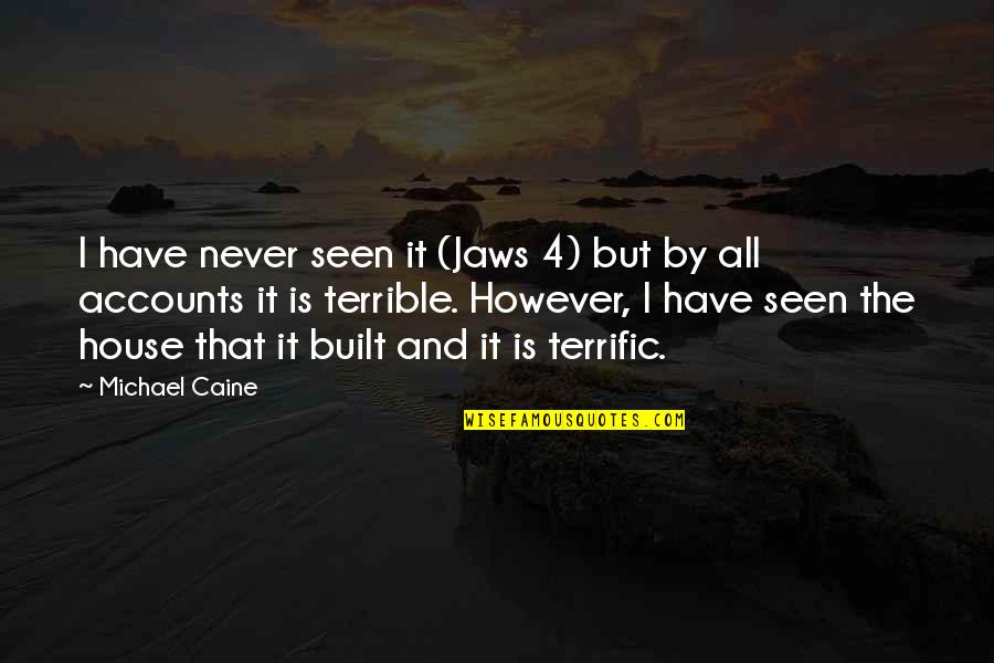 Palafox Construction Quotes By Michael Caine: I have never seen it (Jaws 4) but