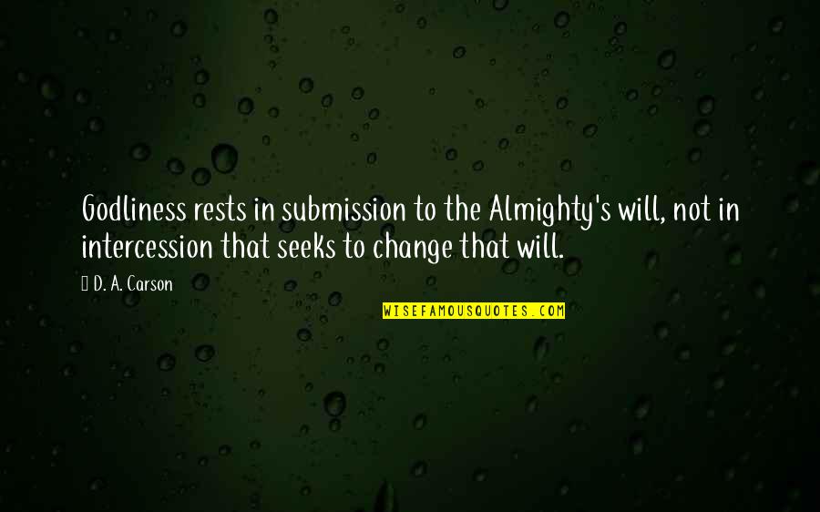 Palais De Jade Quotes By D. A. Carson: Godliness rests in submission to the Almighty's will, Palais De Jade Quotes By D. A. Carson: Godliness rests in submission to the Almighty's will,