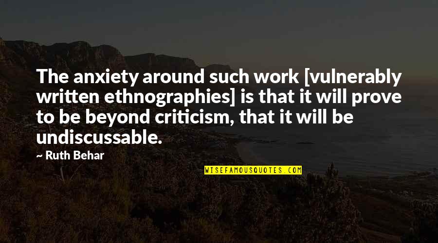Palais De Jade Quotes By Ruth Behar: The anxiety around such work [vulnerably written ethnographies]