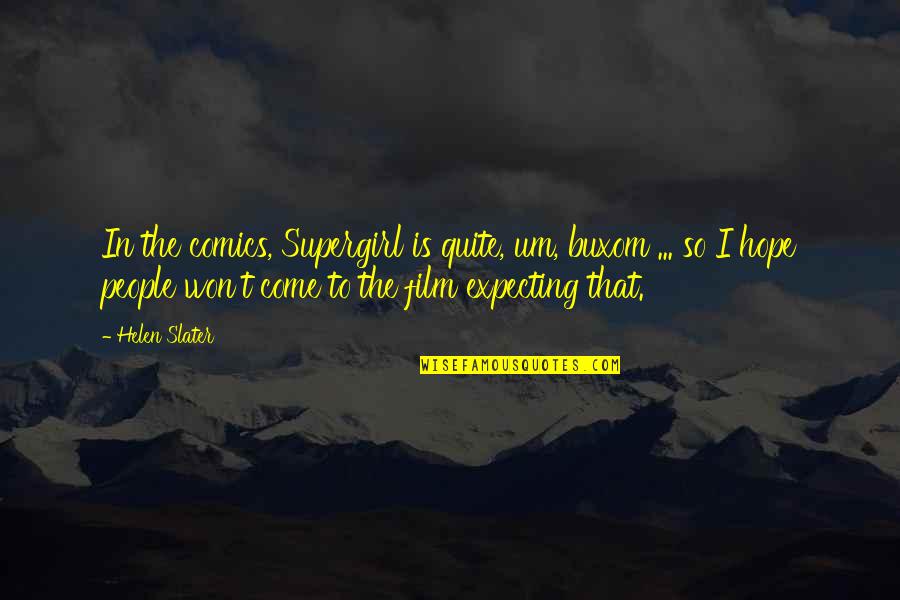 Palak Tiwari Quotes By Helen Slater: In the comics, Supergirl is quite, um, buxom