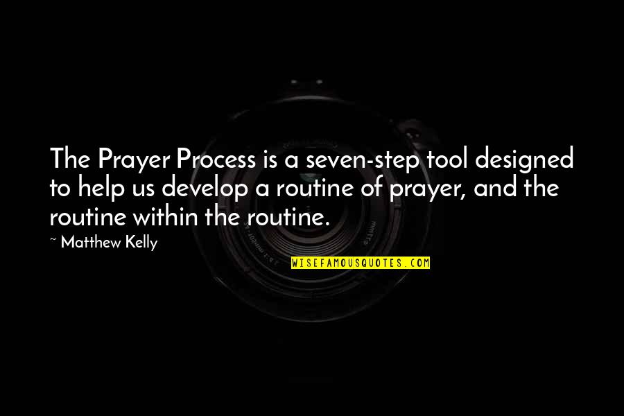 Palak Tiwari Quotes By Matthew Kelly: The Prayer Process is a seven-step tool designed Palak Tiwari Quotes By Matthew Kelly: The Prayer Process is a seven-step tool designed