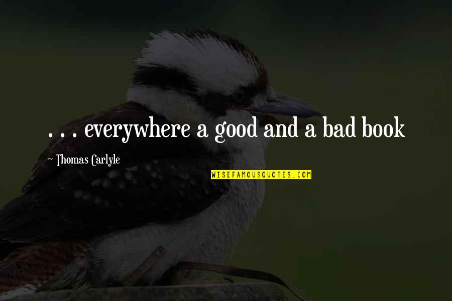 Palakala Quotes By Thomas Carlyle: . . . everywhere a good and a Palakala Quotes By Thomas Carlyle: . . . everywhere a good and a