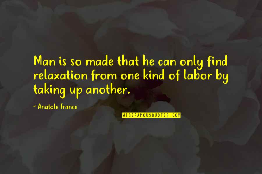Palamas Kostis Quotes By Anatole France: Man is so made that he can only