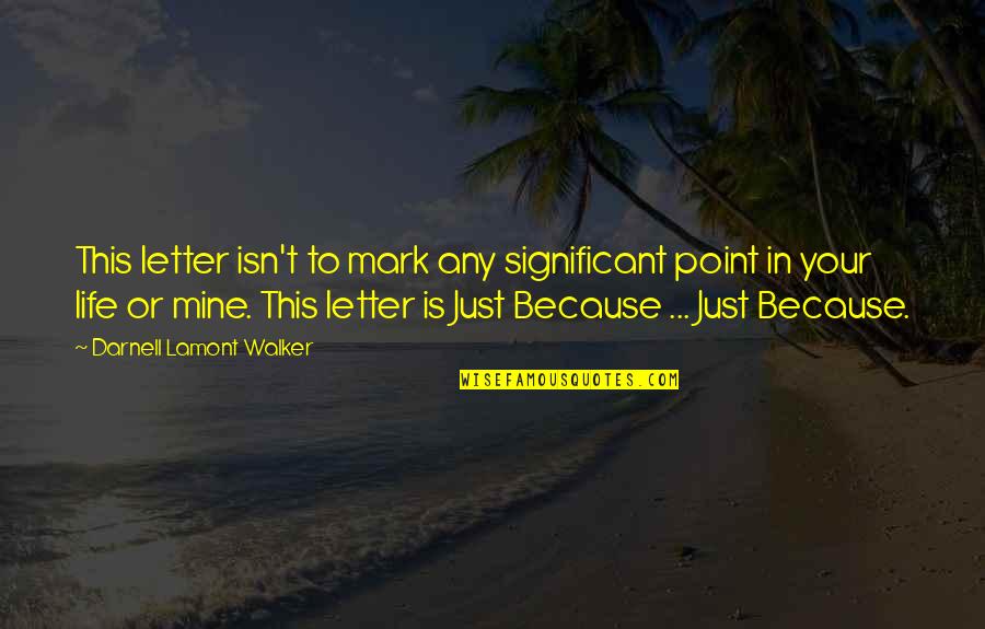 Palance Quotes By Darnell Lamont Walker: This letter isn't to mark any significant point Palance Quotes By Darnell Lamont Walker: This letter isn't to mark any significant point
