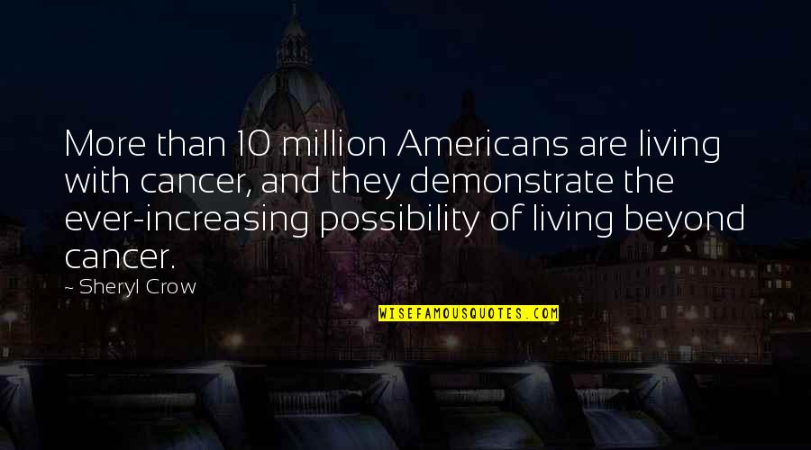 Palance Quotes By Sheryl Crow: More than 10 million Americans are living with Palance Quotes By Sheryl Crow: More than 10 million Americans are living with