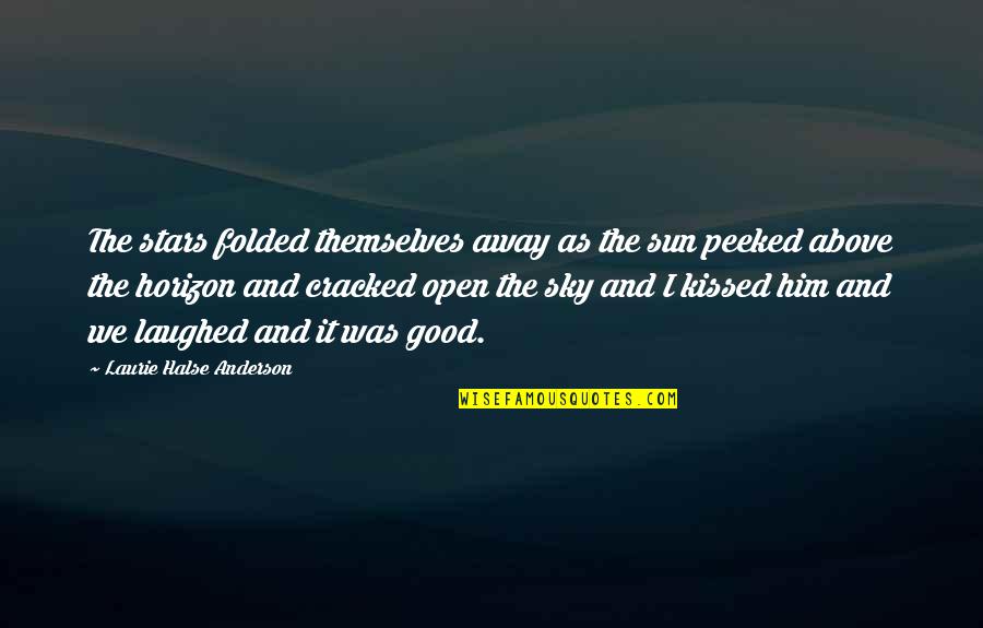 Palandjian Baby Quotes By Laurie Halse Anderson: The stars folded themselves away as the sun