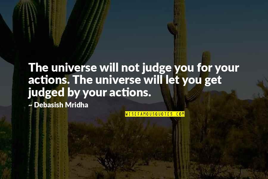 Palanggana Quotes By Debasish Mridha: The universe will not judge you for your