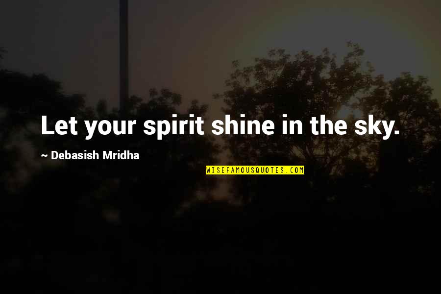 Palani Baba English Quotes By Debasish Mridha: Let your spirit shine in the sky. Palani Baba English Quotes By Debasish Mridha: Let your spirit shine in the sky.