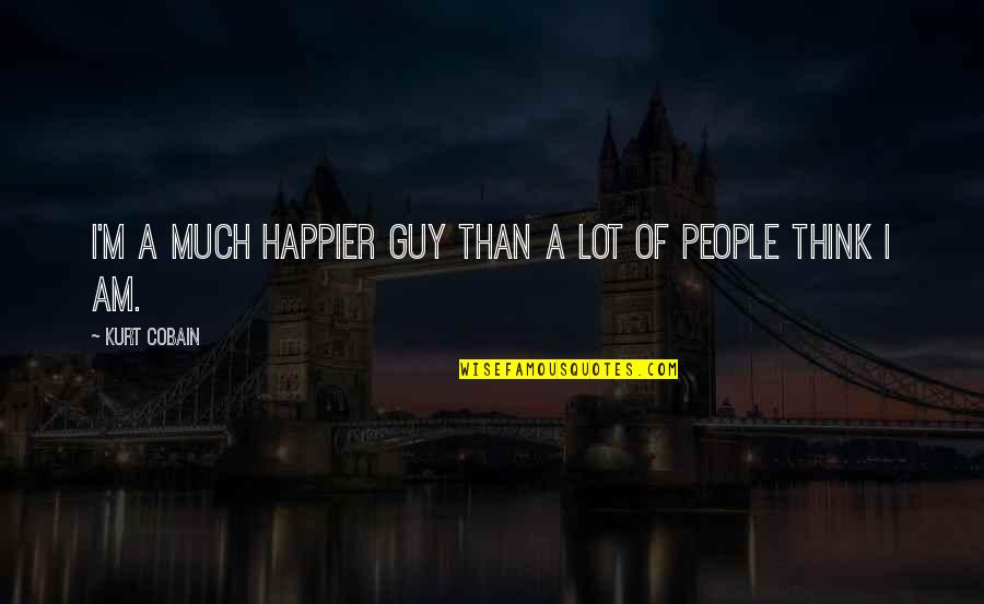 Palani Baba English Quotes By Kurt Cobain: I'm a much happier guy than a lot Palani Baba English Quotes By Kurt Cobain: I'm a much happier guy than a lot
