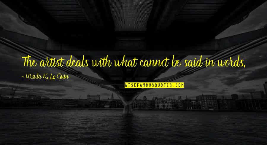 Palani Baba English Quotes By Ursula K. Le Guin: The artist deals with what cannot be said Palani Baba English Quotes By Ursula K. Le Guin: The artist deals with what cannot be said