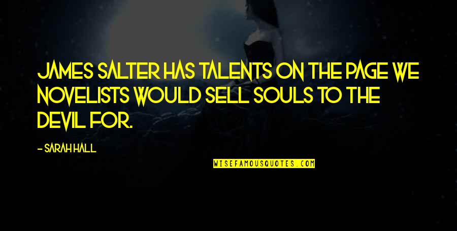 Palantir Quotes By Sarah Hall: James Salter has talents on the page we