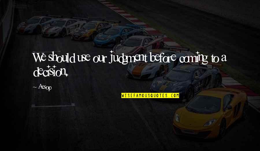 Palanyag Quotes By Aesop: We should use our judgment before coming to