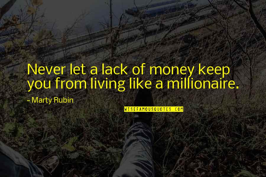 Palanyag Quotes By Marty Rubin: Never let a lack of money keep you