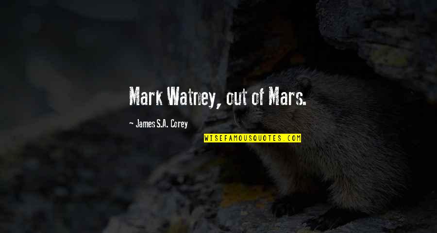 Palascak Comedian Quotes By James S.A. Corey: Mark Watney, out of Mars.