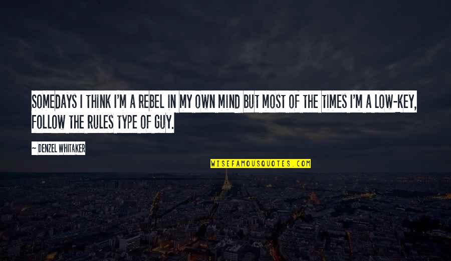 Palatability Of Dog Quotes By Denzel Whitaker: Somedays I think I'm a rebel in my Palatability Of Dog Quotes By Denzel Whitaker: Somedays I think I'm a rebel in my