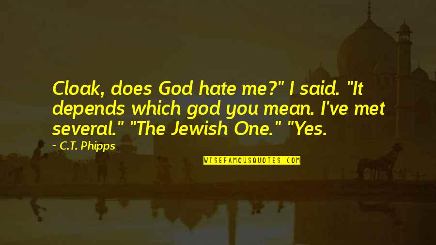 Palatable Crossword Quotes By C.T. Phipps: Cloak, does God hate me?" I said. "It