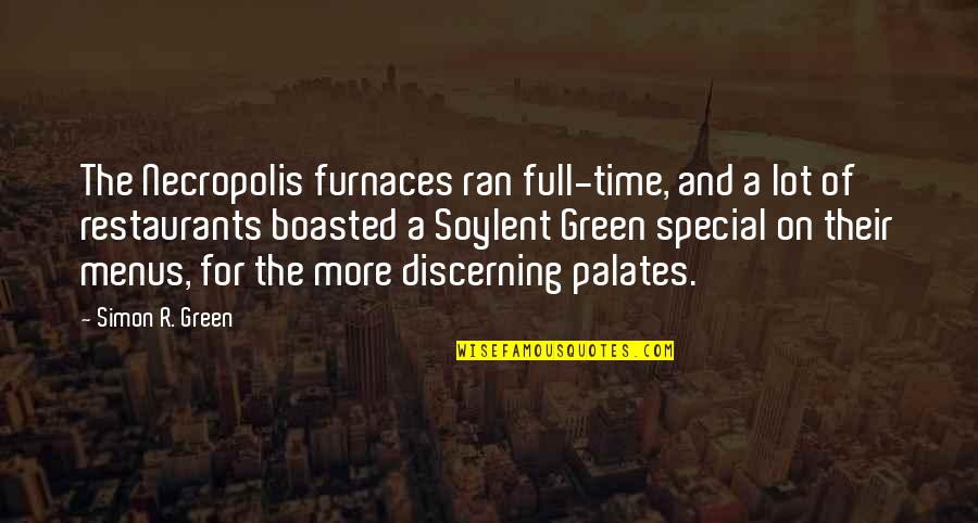 Palates Quotes By Simon R. Green: The Necropolis furnaces ran full-time, and a lot