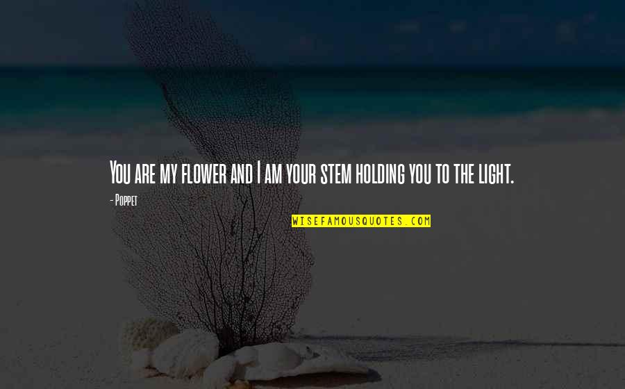 Palatnik Whale Quotes By Poppet: You are my flower and I am your