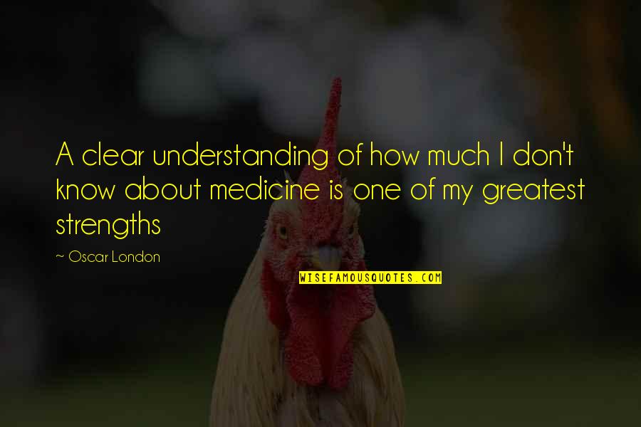 Palatsi Beira Quotes By Oscar London: A clear understanding of how much I don't