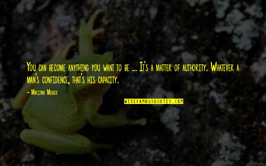 Palattos Quotes By Marijane Meaker: You can become anything you want to be Palattos Quotes By Marijane Meaker: You can become anything you want to be