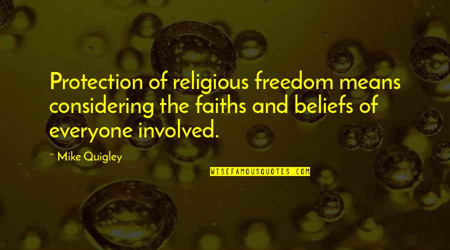 Palattos Quotes By Mike Quigley: Protection of religious freedom means considering the faiths Palattos Quotes By Mike Quigley: Protection of religious freedom means considering the faiths