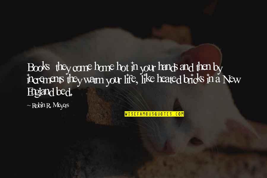 Palaver Synonyms Quotes By Robin R. Meyers: Books they come home hot in your hands Palaver Synonyms Quotes By Robin R. Meyers: Books they come home hot in your hands