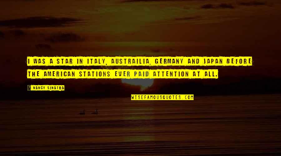 Palavering Quotes By Nancy Sinatra: I was a star in Italy, Austrailia, Germany Palavering Quotes By Nancy Sinatra: I was a star in Italy, Austrailia, Germany