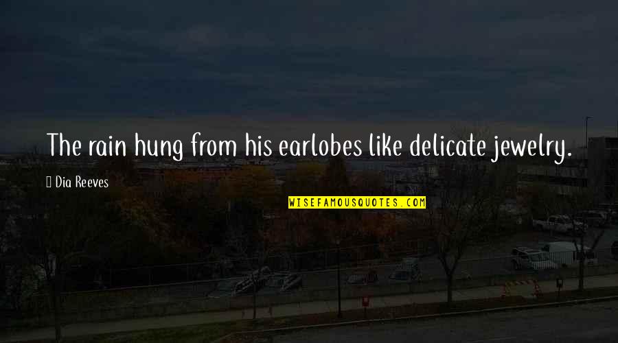 Palavicini S Ndor Quotes By Dia Reeves: The rain hung from his earlobes like delicate