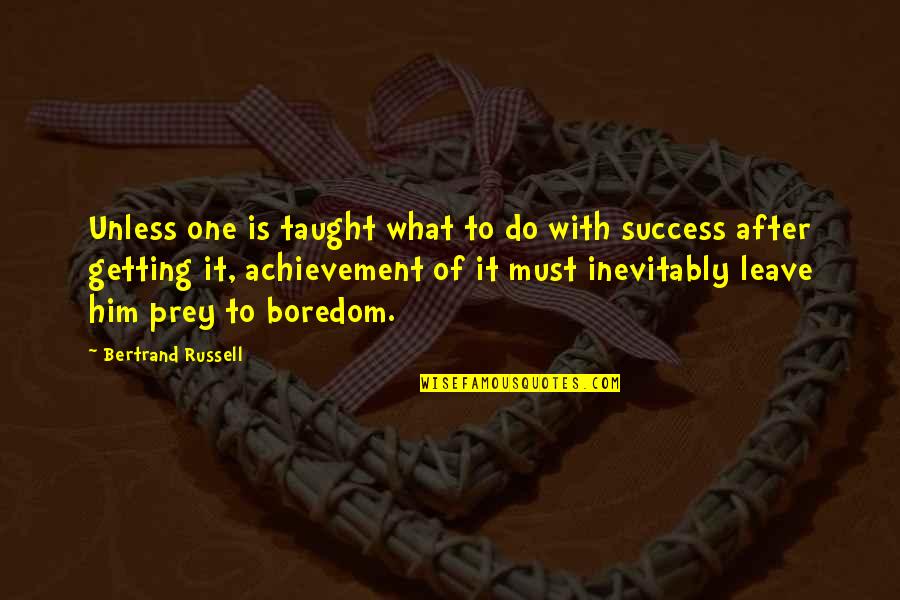 Palavras Com Quotes By Bertrand Russell: Unless one is taught what to do with