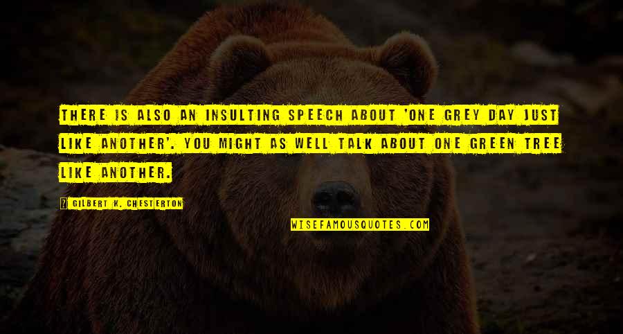 Palawan Quotes By Gilbert K. Chesterton: There is also an insulting speech about 'one