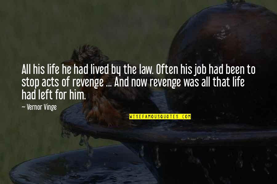 Palayain Ang Sarili Quotes By Vernor Vinge: All his life he had lived by the Palayain Ang Sarili Quotes By Vernor Vinge: All his life he had lived by the