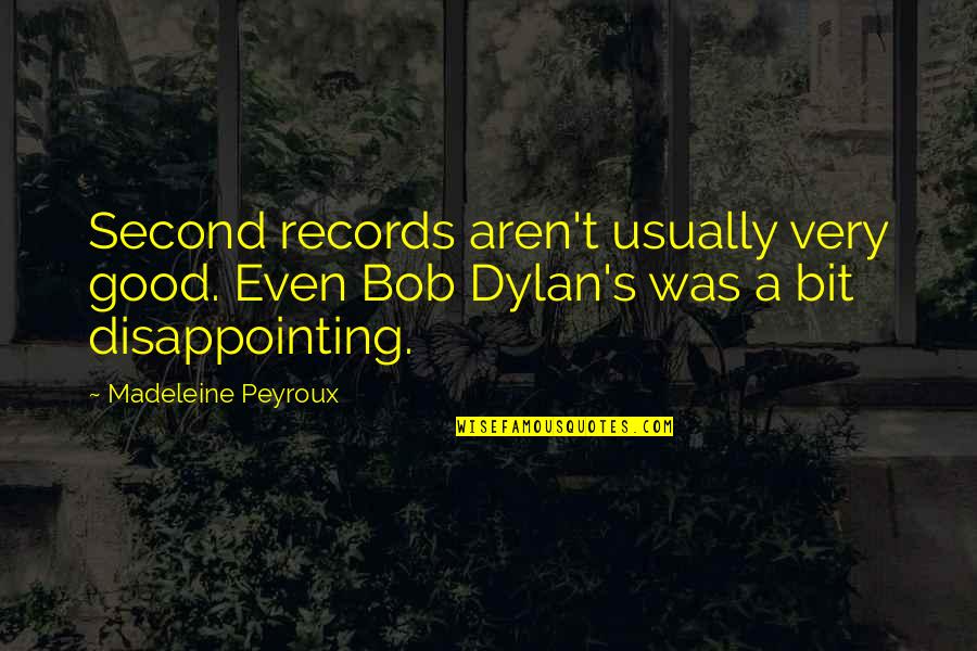 Palczynski Quotes By Madeleine Peyroux: Second records aren't usually very good. Even Bob