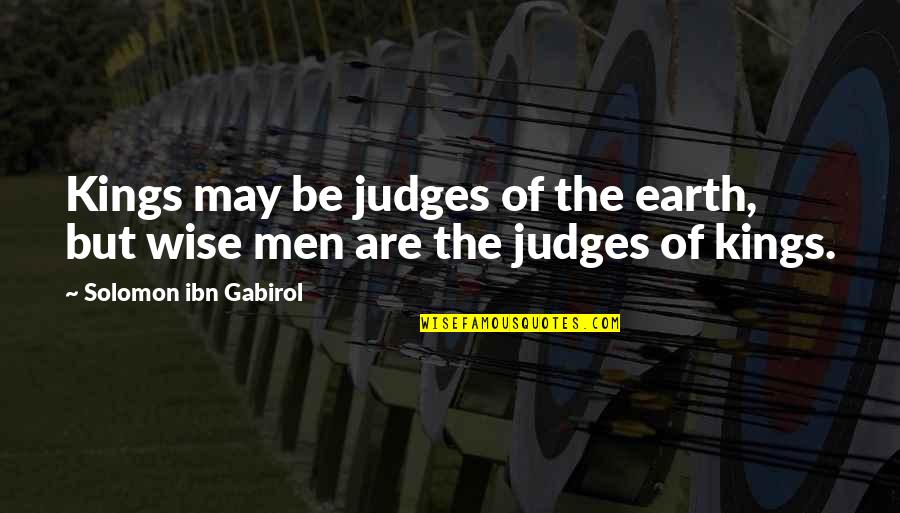 Paldauer Youtube Quotes By Solomon Ibn Gabirol: Kings may be judges of the earth, but Paldauer Youtube Quotes By Solomon Ibn Gabirol: Kings may be judges of the earth, but
