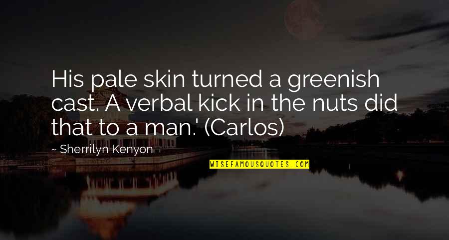 Pale Man Quotes By Sherrilyn Kenyon: His pale skin turned a greenish cast. A