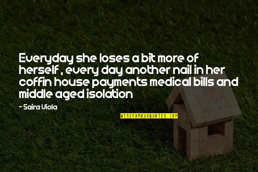 Palecek Dining Quotes By Saira Viola: Everyday she loses a bit more of herself