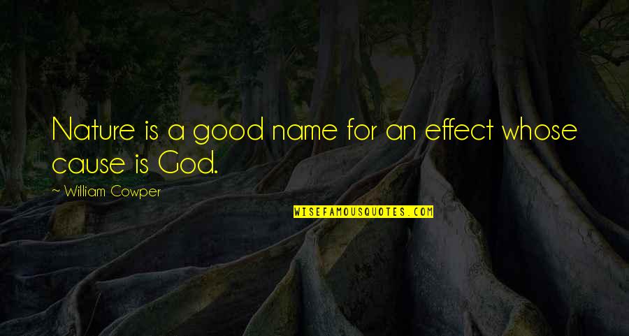 Paled Quotes By William Cowper: Nature is a good name for an effect Paled Quotes By William Cowper: Nature is a good name for an effect