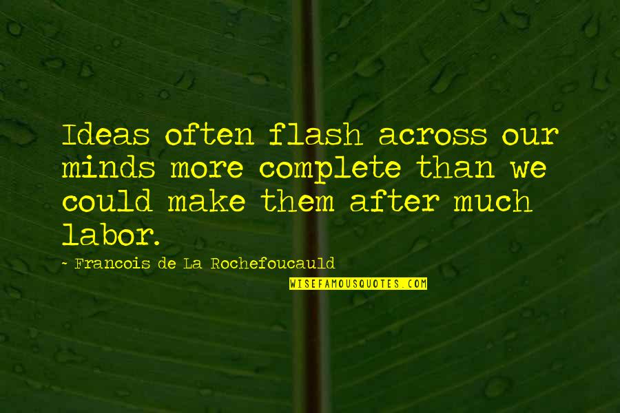 Paleface Park Quotes By Francois De La Rochefoucauld: Ideas often flash across our minds more complete